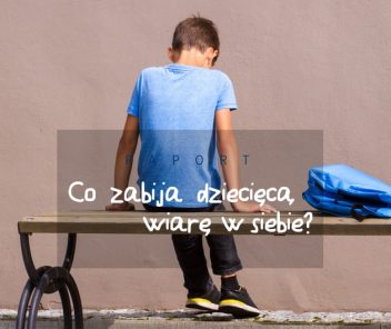 Raport „Co zabija dziecięcą wiarę w siebie?”