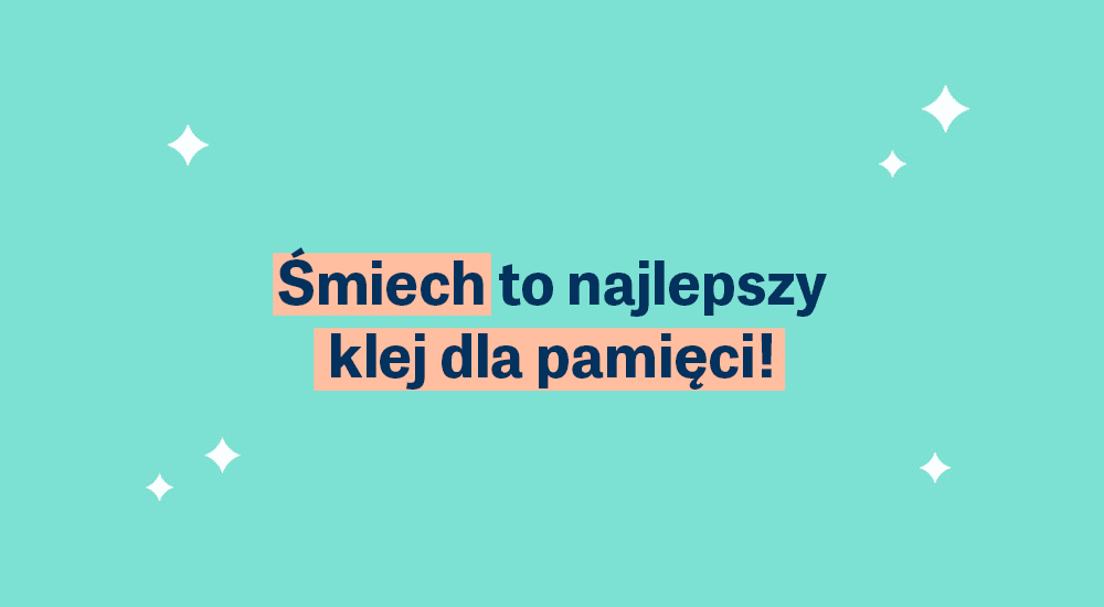 Śmiech to najlepszy klej dla pamięci!