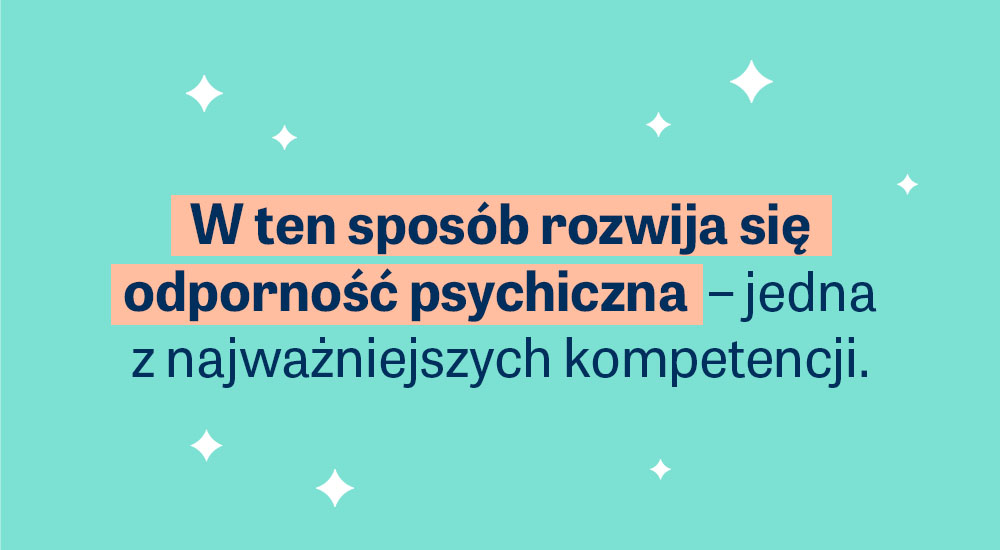 cytat o: W ten sposób rozwija się odporność psychiczna - jedna z najważniejszych kompetencji.
